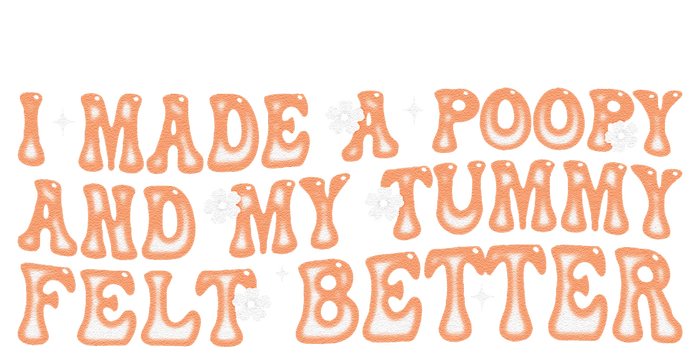 I Made A Poopy And My Tummy Felt Better Adult Funny Meme T-Shirt