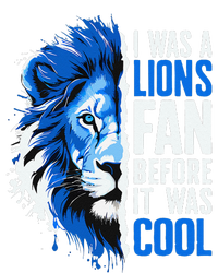 I Was A Lions Fan Before It Was Cool Lions Fan T-Shirt