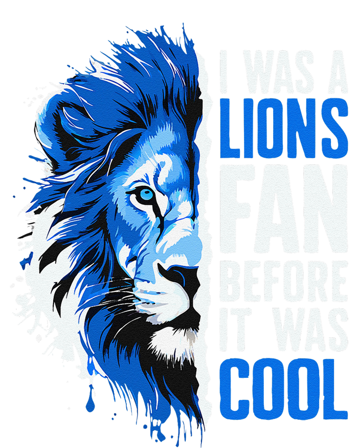 I Was A Lions Fan Before It Was Cool Lions Fan T-Shirt