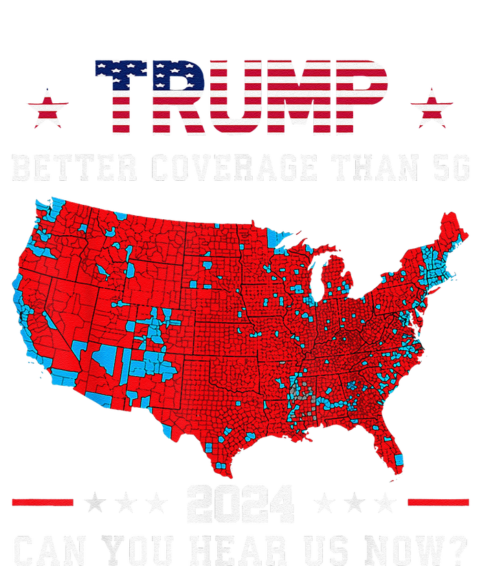 Trump Better Coverage Than 5g Can You Hear Us Now Politics Tall Long Sleeve T-Shirt