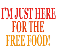 IM Just Here For The Free Food T-Shirt