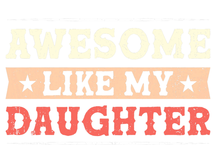 Awesome Like My Daughter Funny Fathers Day Awesome Dad Magnet