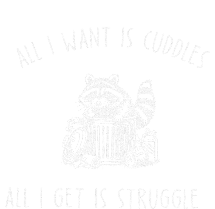 All I Want Is Cuddles All I Get Is Struggles Trendy Meme T-Shirt