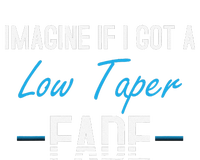 Imagine If I Got A Low Taper Fade Funny Hairstyle Meme T-Shirt