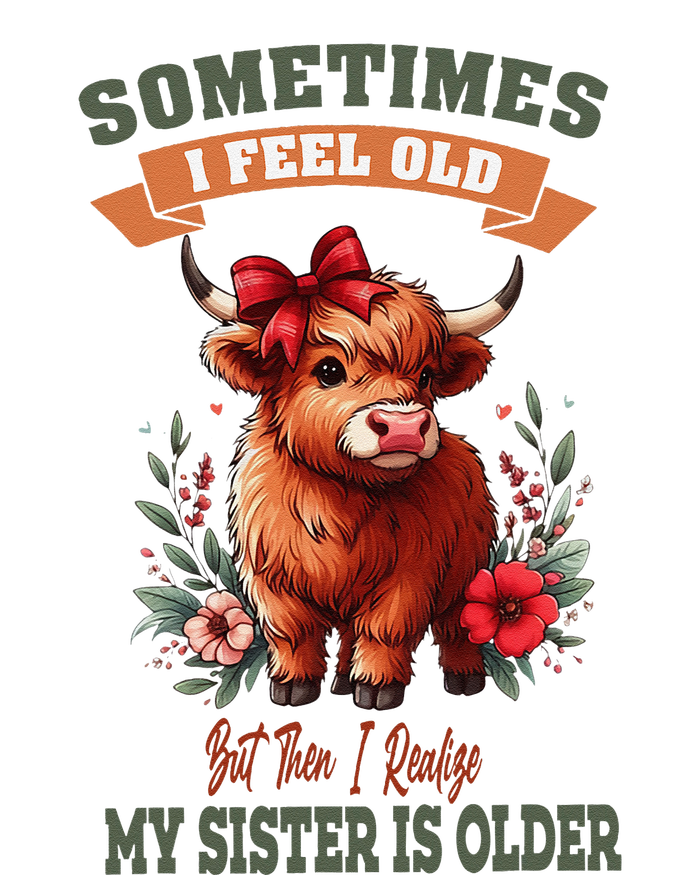 Sometimes I Feel Old But My Sister Is Older Funny Meme Cow Cooling Performance Long Sleeve Crew