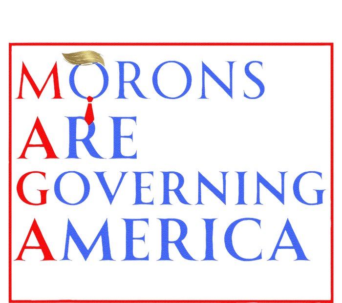 Morons Are Governing America Anti Trump Political T-Shirt