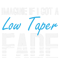 Imagine If I Got A Low Taper Fade Funny Hairstyle Meme T-Shirt