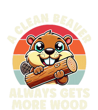 A Clean Beaver Always Gets More Wood Funny Toddler Sweatshirt