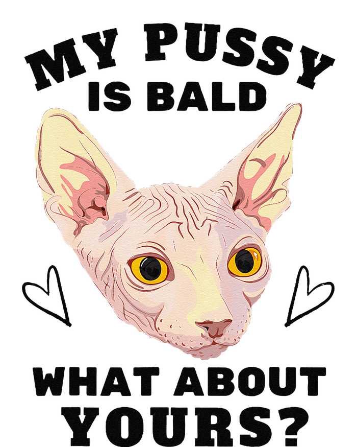 My Pussy Is Bald What About Yours Funny Cat T-Shirt