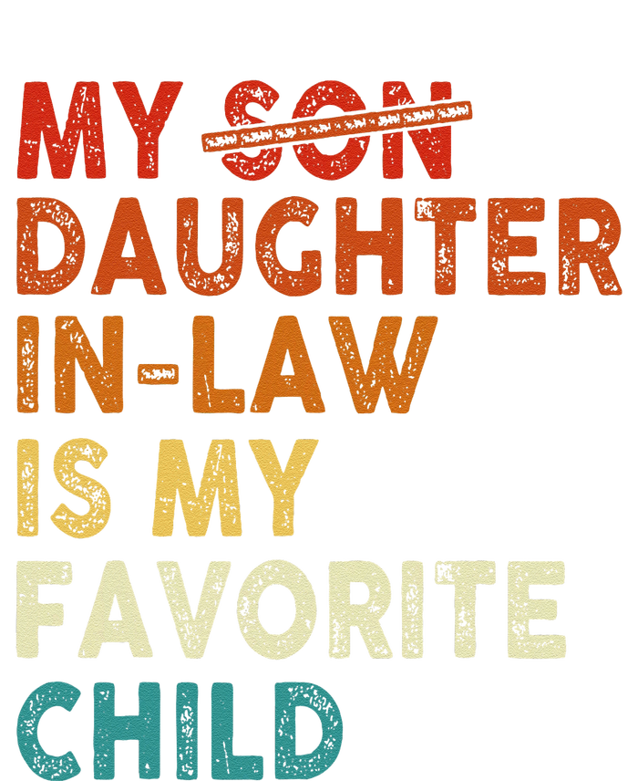 My Daughter In Law Is My Favorite Child Funny Replaced Son T-Shirt