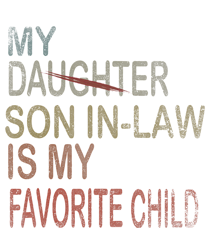 My Son In Law Is My Favorite Child Replaced Daughter Funny T-Shirt