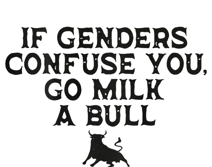 On The Back If Genders Confuse You Go Milk A Bull Meme Button