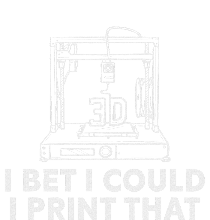 I Bet I Could Print That For 3d T-Shirt