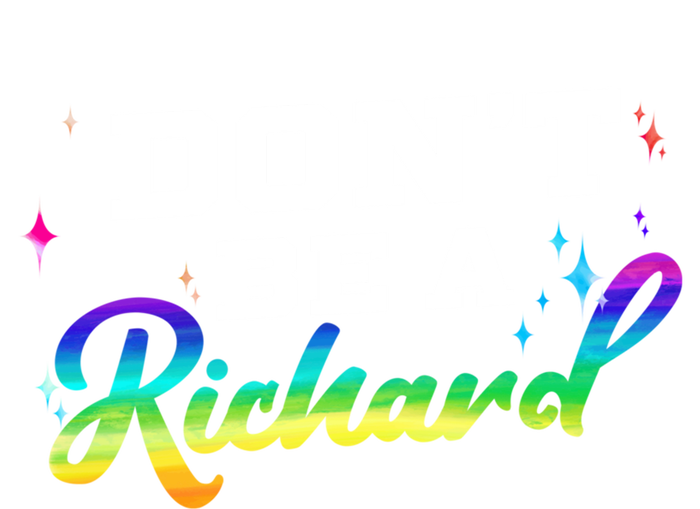 DonT Be A Richard (Dick) Funny Gift Design Idea Cute Gift Tall T-Shirt