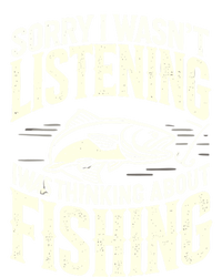 Sorry I WasnT Listening I Was Thinking About Fishing Meaningful Gift T-Shirt