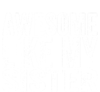 Awesome Like My Sister Funny Sarcastic Sister T-Shirt