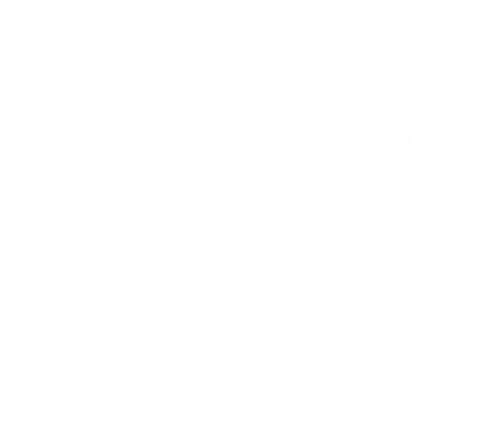 Awesome Like My Sister Funny Sarcastic Sister T-Shirt