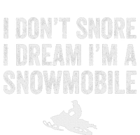 I DonT Snore I Dream IM A Snowmobile Funny Snoring T-Shirt