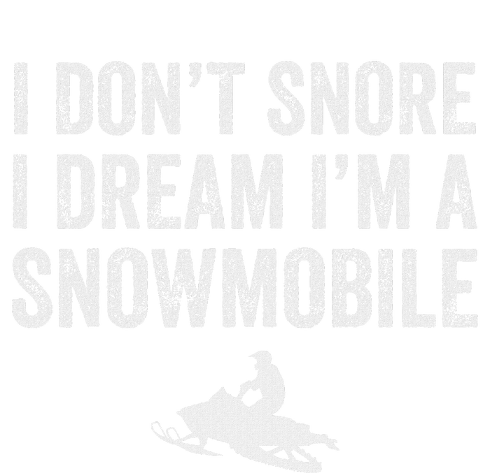 I DonT Snore I Dream IM A Snowmobile Funny Snoring T-Shirt