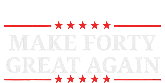 Make Forty Great Again T-Shirt