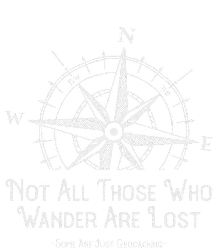 Not All Those Who Wander Are Lost Funny Geocaching Gift T-Shirt