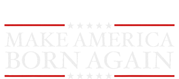 Make America Born Again Christian Faith Christ Jesus Gift T-Shirt