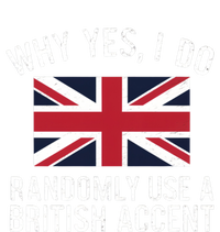 Why Yes I Do Randomly Use A British Accent Funny Graphic Cool Gift Sweatshirt Cinch Pack Bag