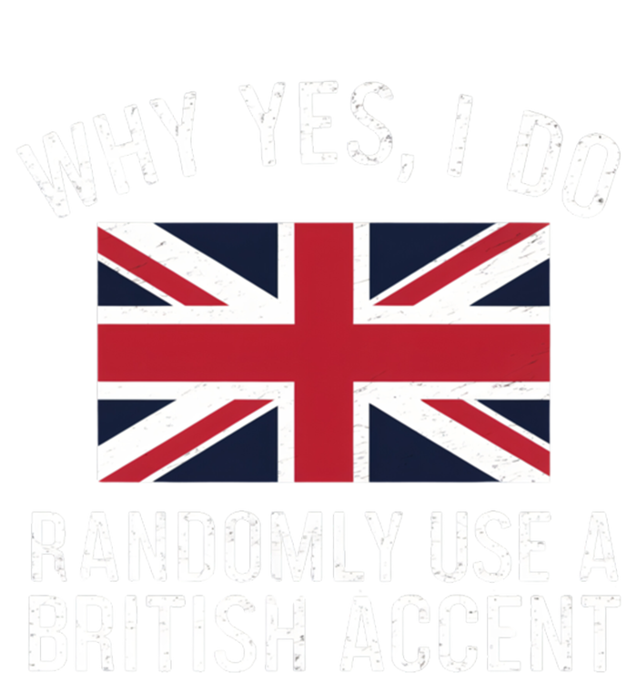 Why Yes I Do Randomly Use A British Accent Funny Graphic Cool Gift Sweatshirt Cinch Pack Bag