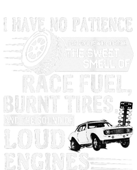 I Have No Patience Race Fuel Burnt Tires Drag Racing T-Shirt