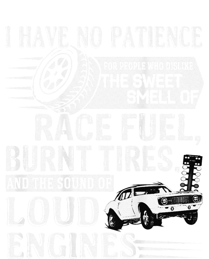 I Have No Patience Race Fuel Burnt Tires Drag Racing T-Shirt