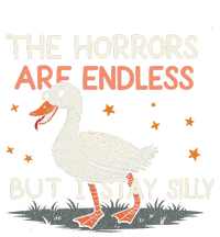 Funny The Horrors Are Endless But I Stay Silly Goose Meme T-Shirt