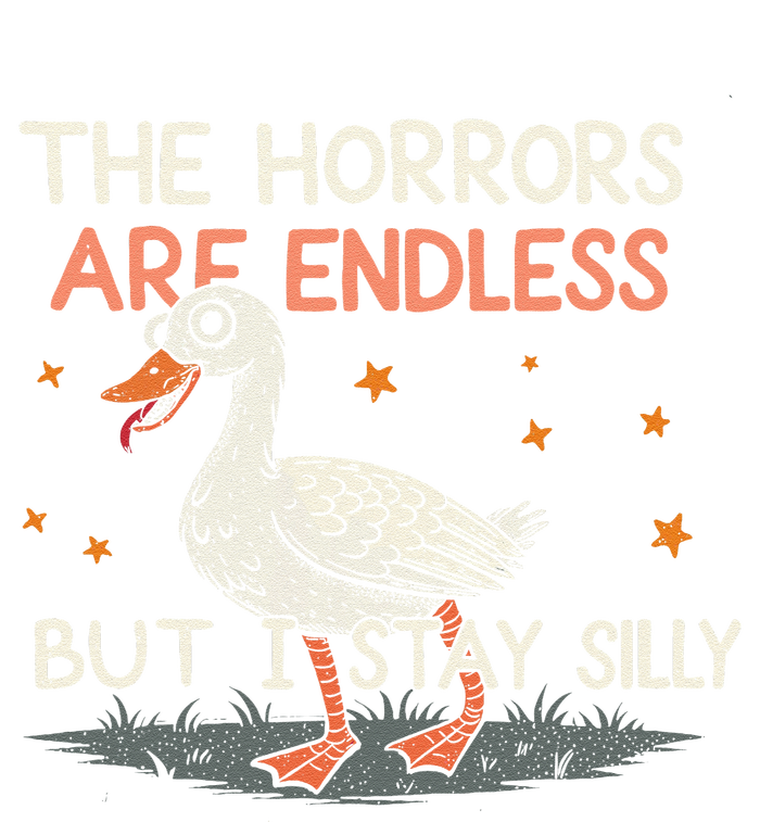 Funny The Horrors Are Endless But I Stay Silly Goose Meme T-Shirt