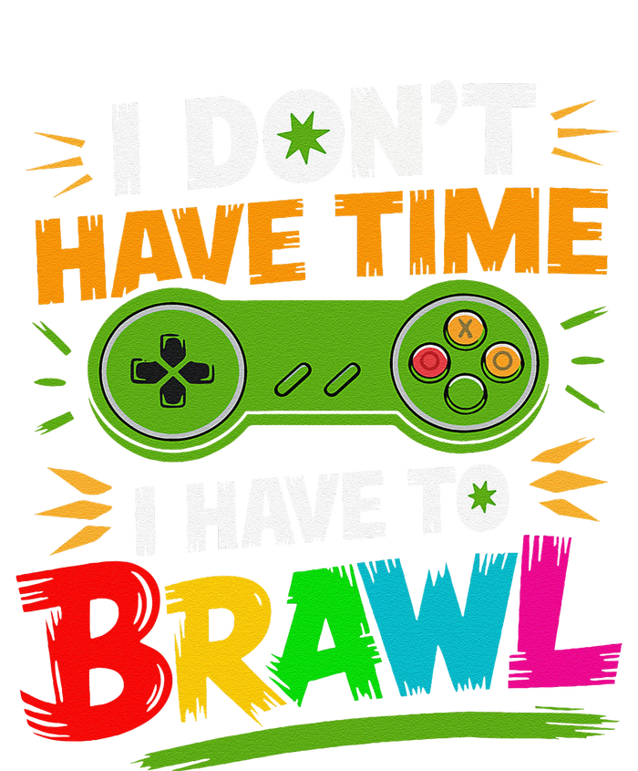 I DonT Have Time I Have To Brawl Showdown Stars Funny Gamer Yupoong Adult 5-Panel Trucker Hat