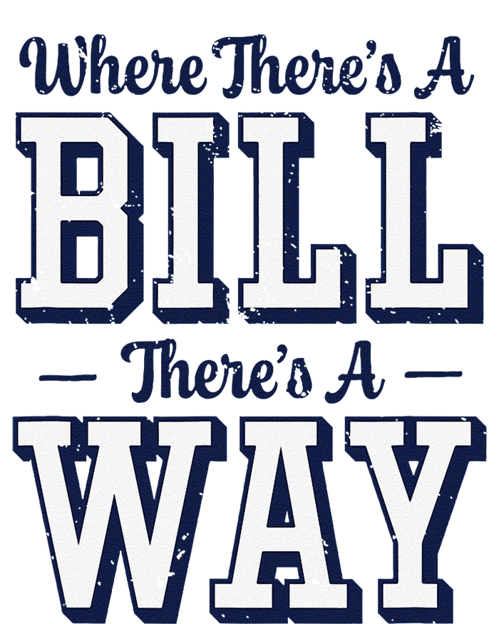 Where ThereS A Bill ThereS A Way Chapel Bill Design T-Shirt