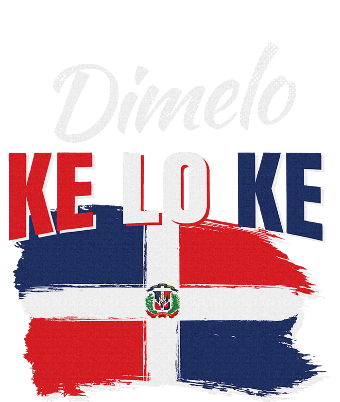 Dimelo Ke Lo Ke Dominican Republic Flag Dominicans Gift T-Shirt