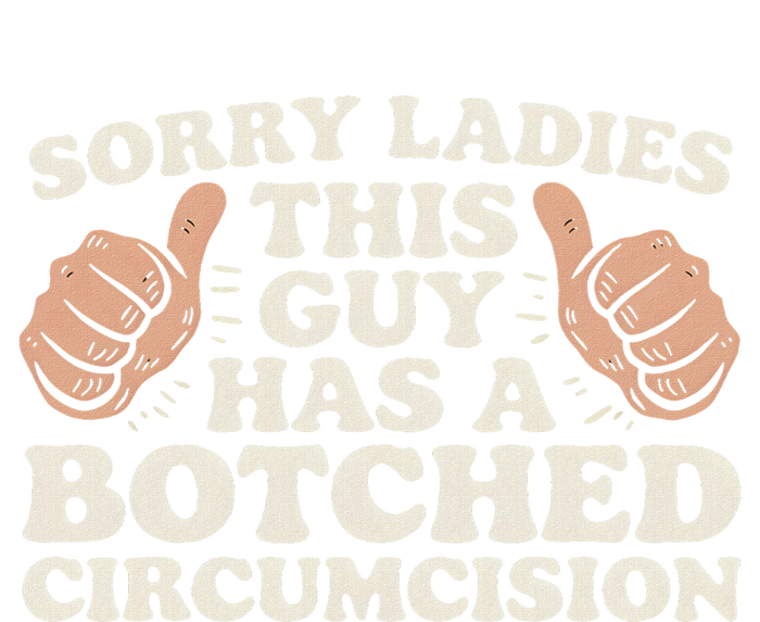 Meme Sorry Ladies This Guy Has A Botched Circumcision T-Shirt