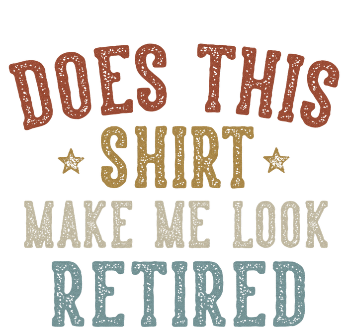 Does This Make Me Look Retired Funny Retirement Bumper Sticker