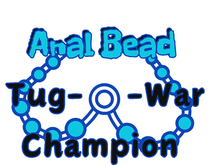 Anal Bead Tug O War Champion Sarcastic Embarrassing T-Shirt