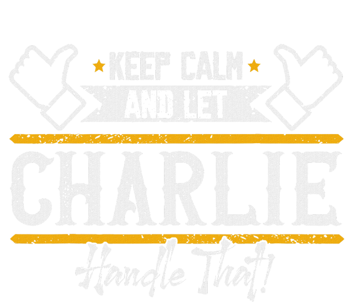 Charlie Keep Calm And Let Charlie Handle That Women's T-Shirt