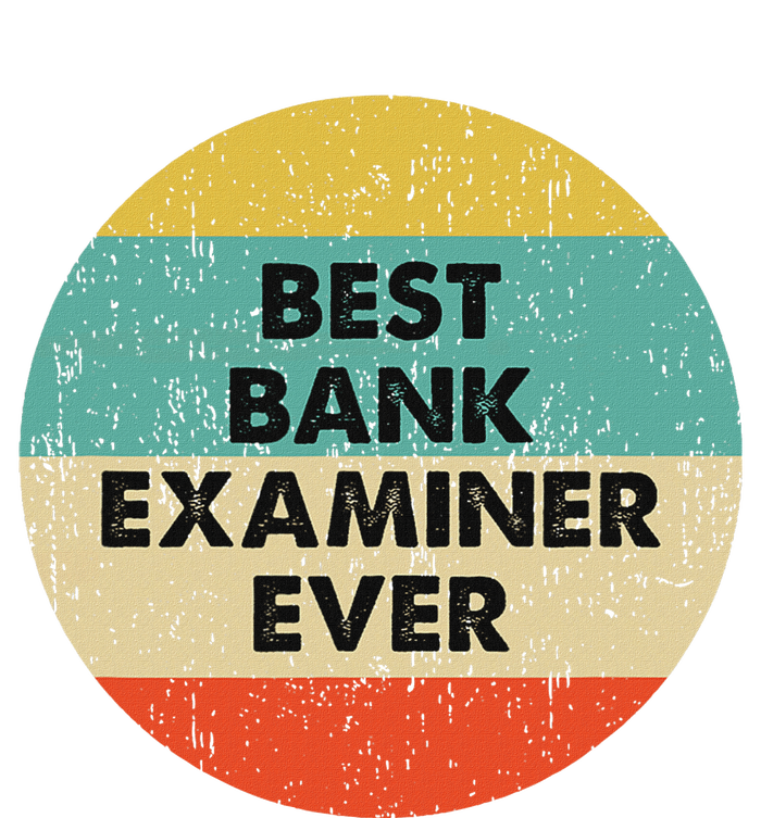 Bank Examiner Best Bank Examiner Ever T-Shirt