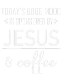 TodayS Good Mood Is Sponsored By Jesus And Coffee T-Shirt