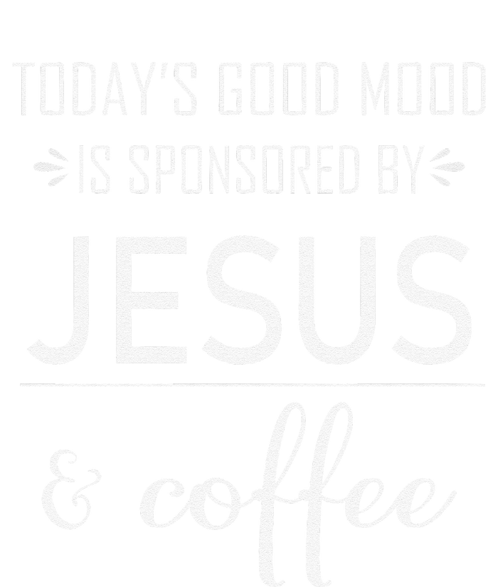 TodayS Good Mood Is Sponsored By Jesus And Coffee T-Shirt