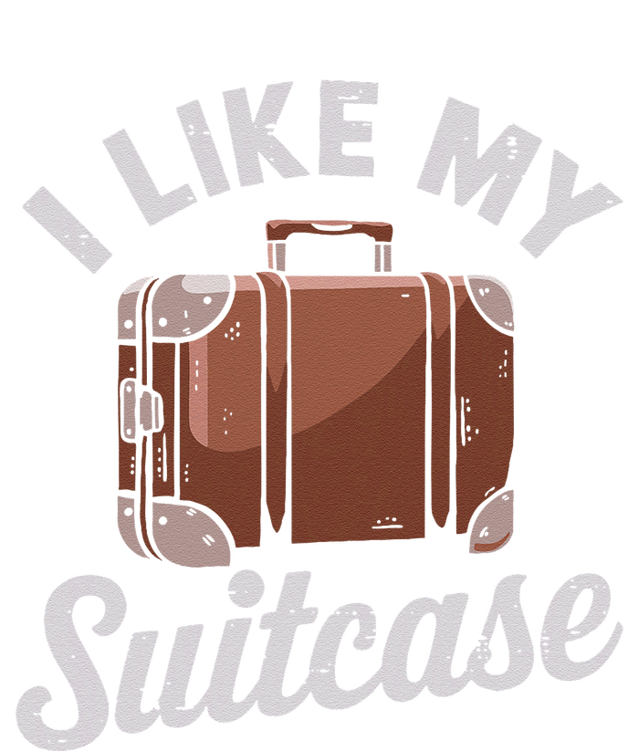 I Like My Suitcase Funny Travel Bag Humor Meme T-Shirt