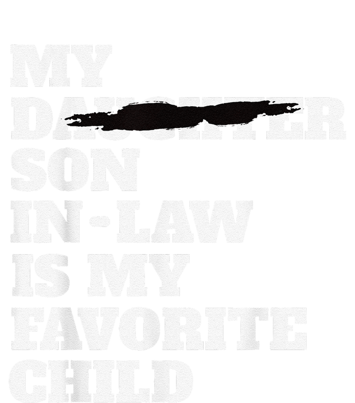 My Son In Law Is My Favorite Child Funny Replaced Daughter T-Shirt