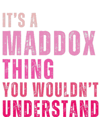 ItS A Maddox Thing You WouldnT Understand Maddox T-Shirt