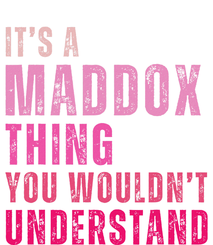 ItS A Maddox Thing You WouldnT Understand Maddox T-Shirt