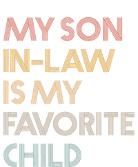 My Son In Law Is My Favorite Child Funny Family Humour Retro Womens California Wash Sweatshirt