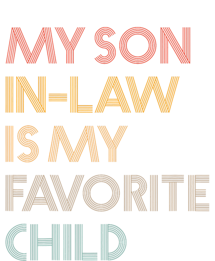 My Son In Law Is My Favorite Child Funny Family Humour Retro Womens California Wash Sweatshirt