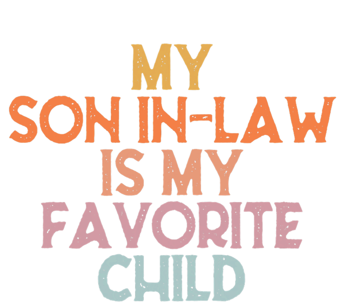 My Son In Law Is My Favorite Child Mothers Day Mother In Law T-Shirt