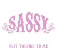 Funny Sassy Attitude Gift Cute Clever Witty Funny Gift T-Shirt